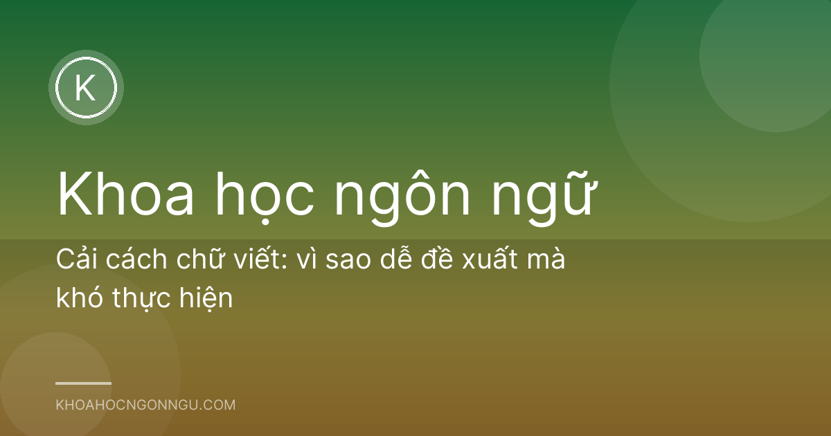 Cải cách chữ viết: vì sao dễ đề xuất mà khó thực hiện