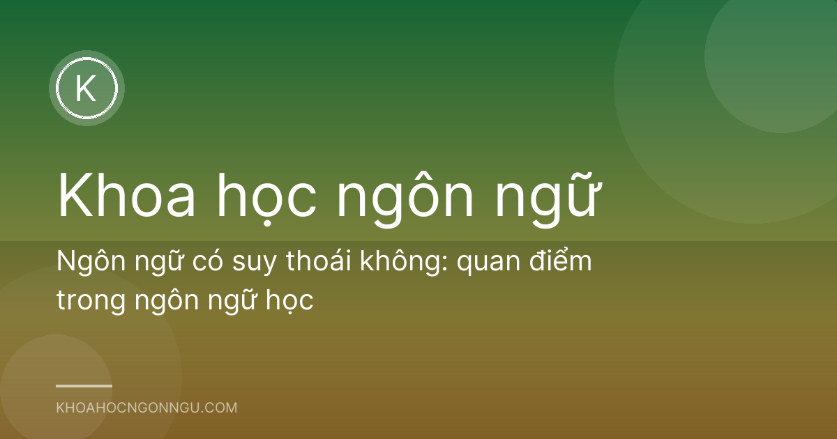 Ngôn ngữ có suy thoái không: quan điểm trong ngôn ngữ học