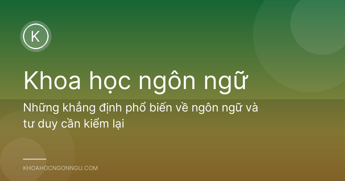 Những khẳng định phổ biến về ngôn ngữ và tư duy cần kiểm lại