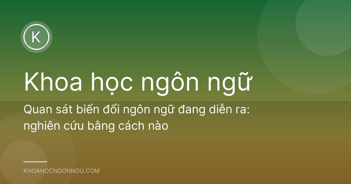 Quan sát biến đổi ngôn ngữ đang diễn ra: nghiên cứu bằng cách nào