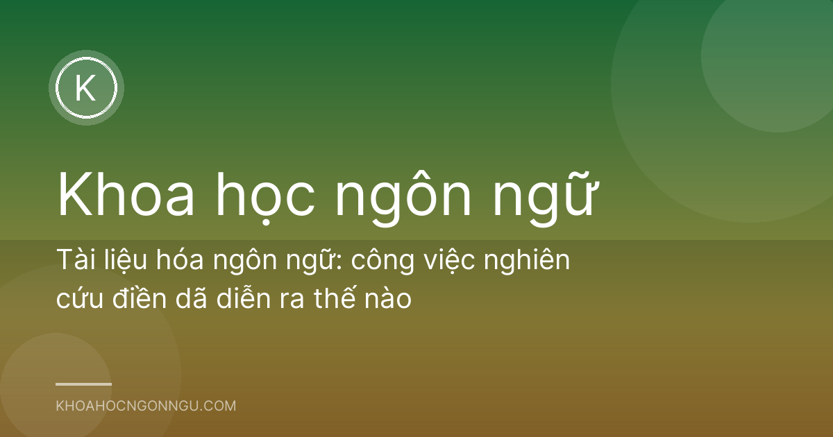 Tài liệu hóa ngôn ngữ: công việc nghiên cứu điền dã diễn ra thế nào