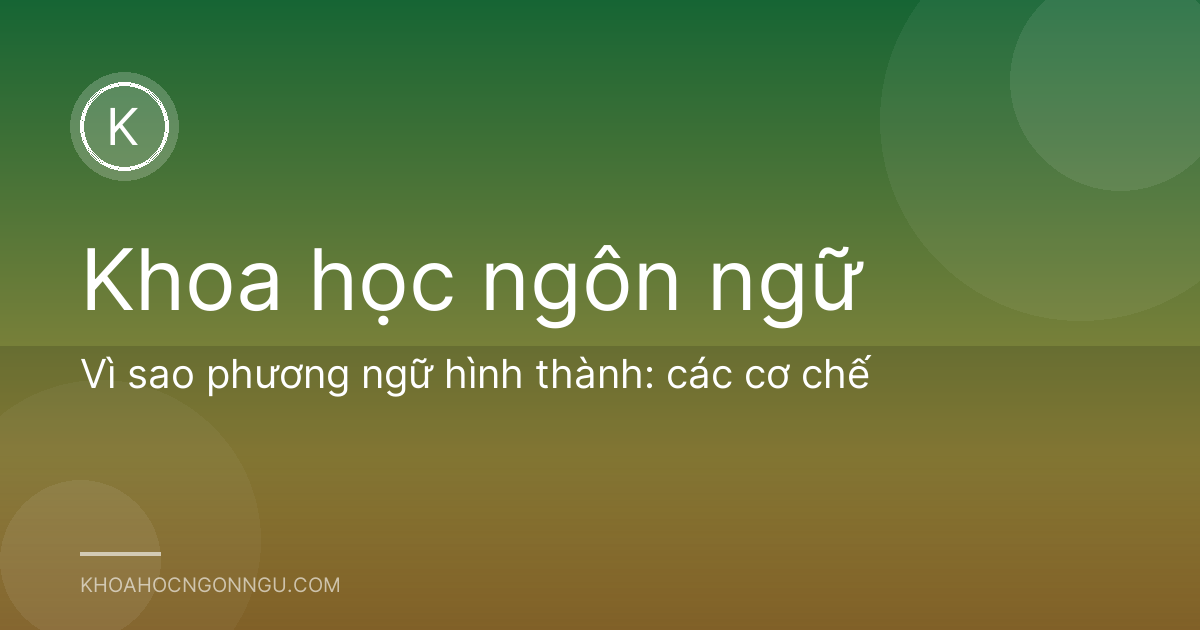 Vì sao phương ngữ hình thành: các cơ chế